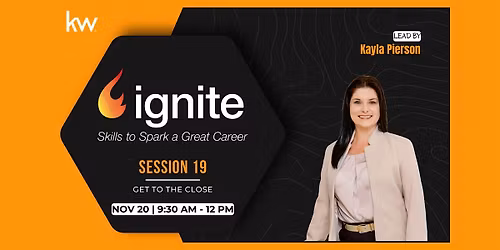 IGNITE - Session 19: Get to the Close