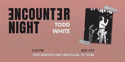 Encounter Night w\/ Todd White