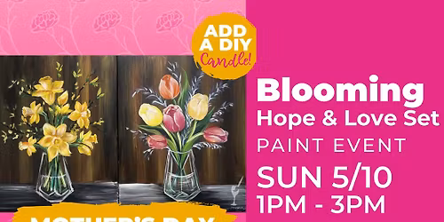 Mother's Day Paint & Sip: Blooming Hope & Love Set (or Choose a Side!)
