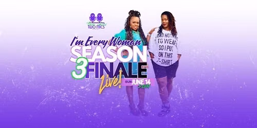 I\u2019m Every Woman Season Finale