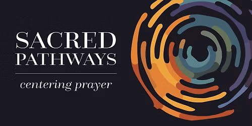 Sacred Pathways: Centering Prayer