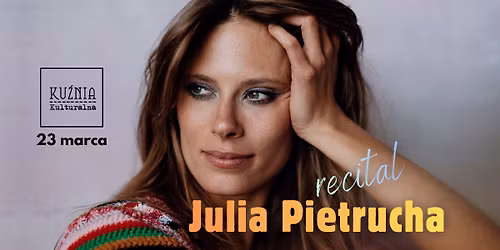 Julia Pietrucha - Recital \u25cf koncert \/\/ Warszawa Wilan\u00f3w