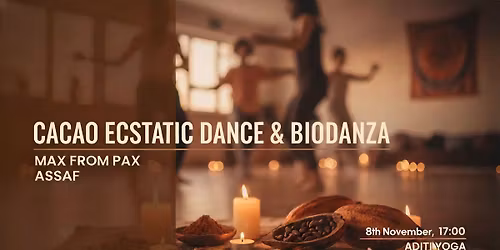 Cacao Ecstatic Dance & Biodanza - Max From Pax & Assaf