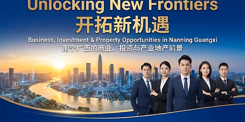 Leveraging Nanning\u2019s Rise for Your Success \u501f\u52a9\u5357\u5b81\u7684\u5d1b\u8d77\u5b9e\u73b0\u60a8\u7684\u6210\u529f