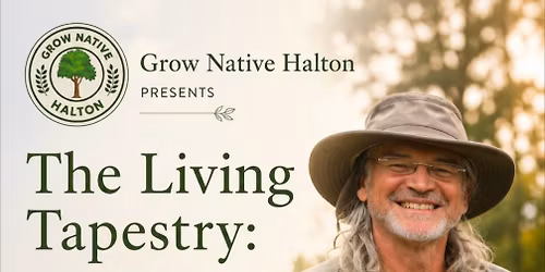 Grow Native Halton: The Living Tapestry \u2013 A Walk Through Nature\u2019s Interwoven World