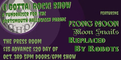 The 21st Annual (I Gotta) Rock! Show feat. Kong Moon, Replaced By Robots, & Moon Snails