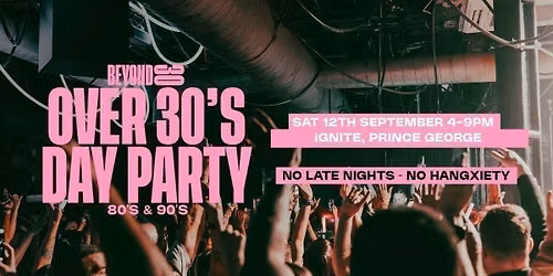 OVER 30s DAYTIME CLUBBING - PRINCE GEORGE \ud83d\udd7a