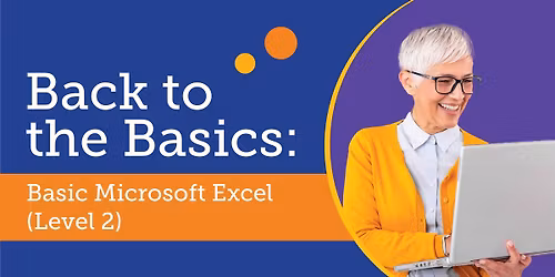 Back to the Basics: An Introduction to Basic Microsoft Excel (Level 2)
