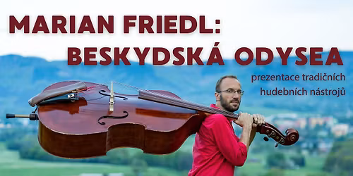 Marian Friedl: Beskydsk\u00e1 Odysea - prezentace tradi\u010dn\u00edch hudebn\u00edch n\u00e1stroj\u016f v knihovn\u011b