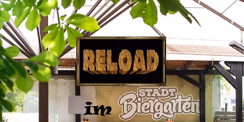 RELOAD im Stadtbiergarten Unterhaus FFB