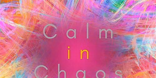 Calm in Chaos