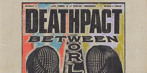 DEATHPACT: BETWEEN WORLDS\ufffd