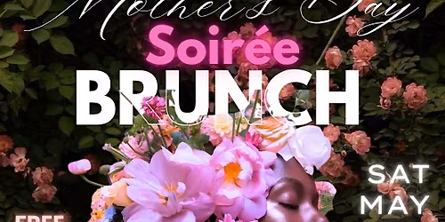Mother's Day Brunch Soir\u00e9e
