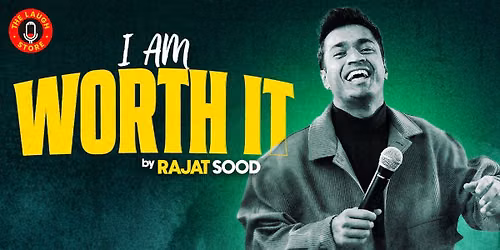 I AM WORTH IT Ft. Rajat Sood