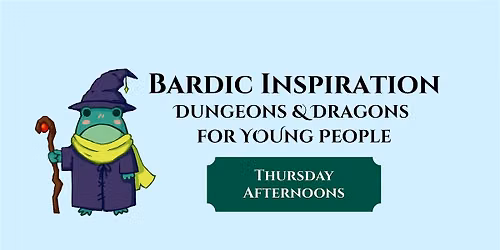 Bardic Inspiration: D&D for Young People (Thursdays 4-6PM)