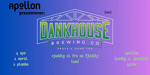 Apollon Presenterer: Dankhouse (US)