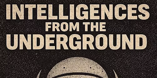 Intelligences from the underground