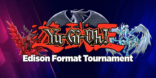 Yu-Gi-Oh! Time Wizard - $10 Edison Format Monthly Tournament