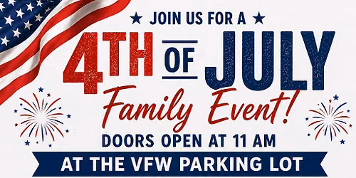\ud83c\uddfa\ud83c\uddf8 4TH OF JULY FAMILY EVENT @ THE VFW \u2013 LAKE DALLAS \ud83c\uddfa\ud83c\uddf8