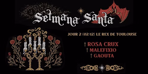 ROSA CRVX \u2020 MALEFIXIO \u2020 GAOUTA @Setmana Santa 2026