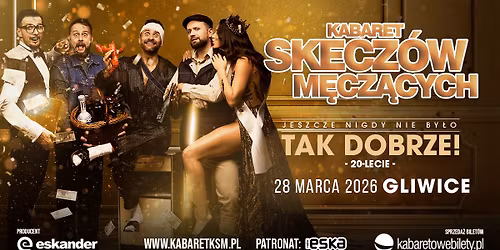 28.03.2026 \u2022 Gliwice \u2022 Kabaret Skecz\u00f3w M\u0119cz\u0105cych - Jeszcze nigdy nie by\u0142o tak dobrze