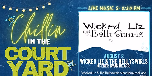 Chillin\u2019 in the Courtyard 2026 featuring Wicked Liz & The BellySwirls