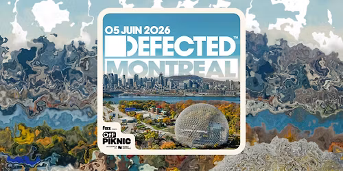 Defected | Parc Jean-Drapeau