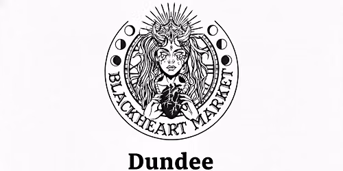 Blackheart Market Dundee | Horror & Goth Market | Free Entry