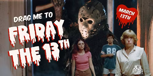 DRAG ME TO THE MOVIES: FRIDAY THE 13TH @ Rooftop Cinema Club - Downtown Fort Worth