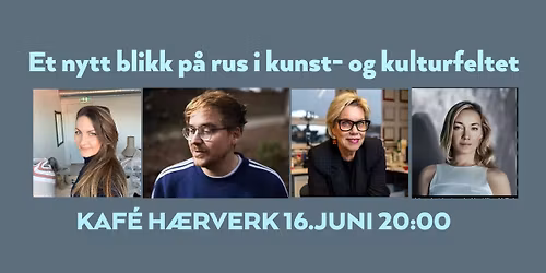 Et nytt blikk p\u00e5 rus i kunst- og kulturfeltet \/\/ Kaf\u00e9 H\u00e6rverk