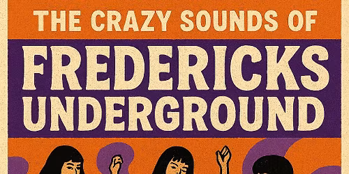 The Crazy Sounds of Fredericks Underground