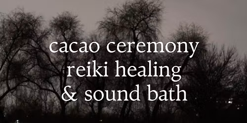 Sound Bath, Reiki Healing, and Cacao Ceremony 