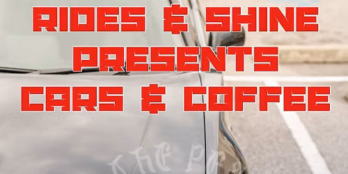 Rides & Shine Presents Cars & Coffee JULY