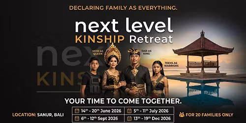 The Next Level Kinship Retreat -  Declare Your Family is Everything! Reset, Reconnect, Thrive!