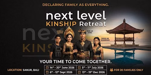 The Next Level Kinship Retreat -  Declare Your Family is Everything! Reset, Reconnect, Thrive!