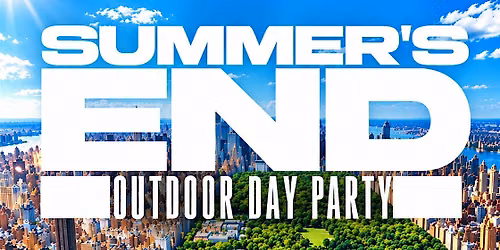 \u201cSUMMER\u2019S END\u201d OUTDOOR DAY PARTY