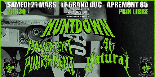Ab Natural + Pavement Punishment + Huntdown @ Le Grand Duc - Apremont 85