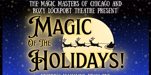 Magic of the Holidays! at ROXY Lockport