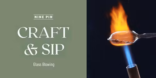 Craft & Sip: Glass Blowing