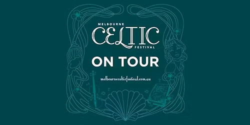 Melbourne Celtic Festival: On Tour