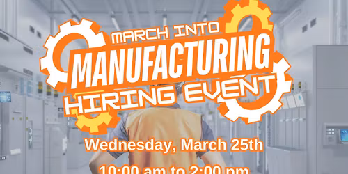 March Into Manufacturing 2026 Hiring Event