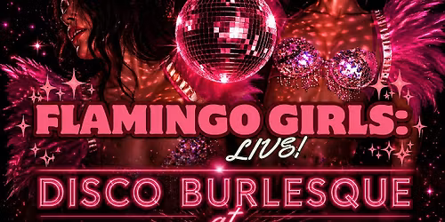 Flamingo Girls: A Night of Disco Burlesque
