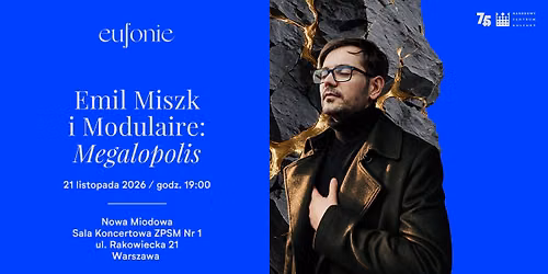 Eufonie 2026 | Emil Miszk i Modulaire: \u201eMegalopolis\u201d