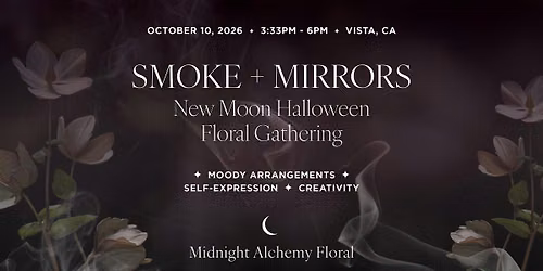 SMOKE + MIRRORS \u263e Floral Workshop New Moon Halloween Gathering