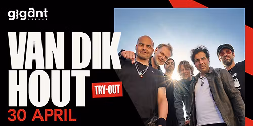 Van Dik Hout (try-out) | GIGANT, Apeldoorn