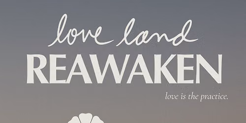 LOVE LAND: REAWAKEN MEDITATION (free in person gathering)