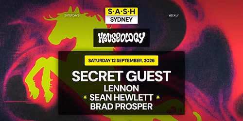 \u2605 S.A.S.H Sydney \u2605 Houseology \u2605 Secret Guest \u2605 Saturday 12th September \u2605