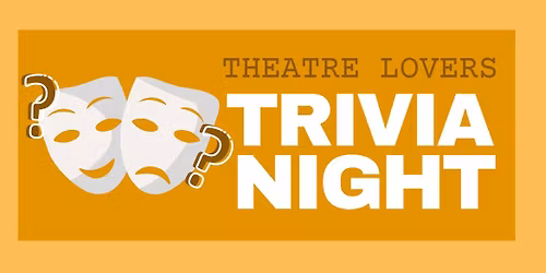 Theatre Lovers’ Trivia Night