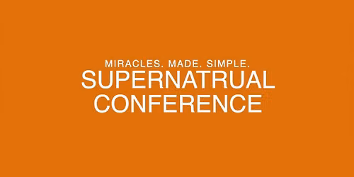Supernatural Conference - Miracles Made Simple - w\/ Dr. Tim Storey