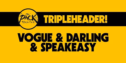 HOUSE SKETCH SPECIAL TRIPLEHEADER: Vogue, Darling & Speakeasy